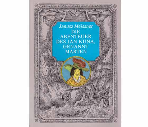 Janusz Meissner: Die Abenteuer des Jan Kuna, genannt Marten. In einem Band. Erstes Buch: Die schwarze Flagge. Zweites Buch: Die roten Kreuze. Drittes Buch: Das grüne Tor. 5. Auflage/1989 (O.Schutzumschlag)