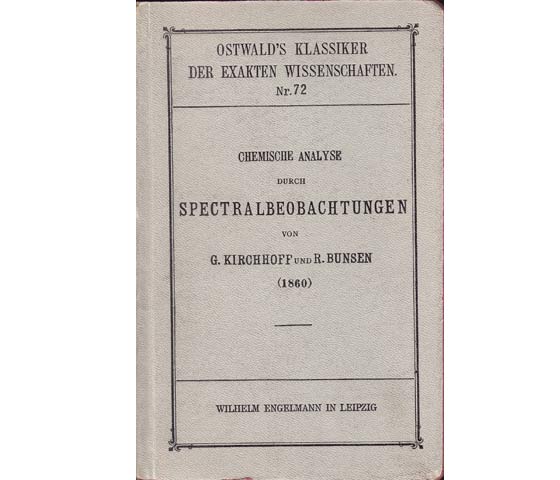 Chemische Analyse durch Spectralbeobachtungen von G. Kirchhoff und R. Bunsen (1860). Hrsg. von W. Ostwald. Ostwald's Klassiker der exakten Wissenschaften. Nr. 72