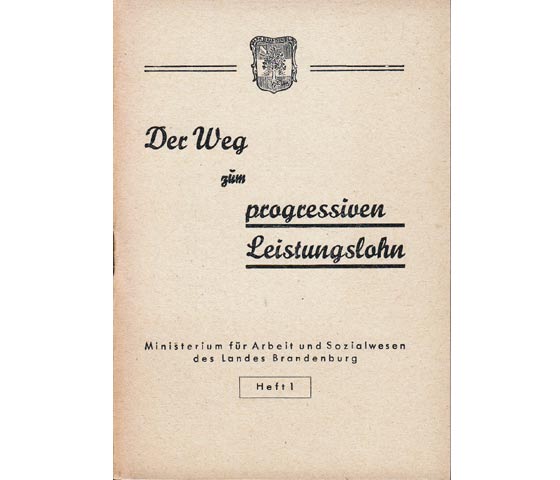 Der Weg zum progessiven Leistungslohn. Hrsg. Ministerium für Arbeit und Sozialwesen des Landes Brandenburg. Heft 1.