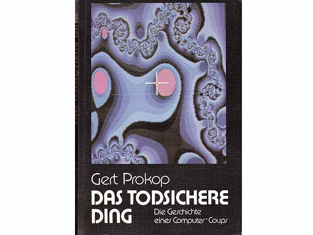 Gert Prokop: Das todsichere Ding. Die Geschichte eines Computer-Coups. 1988