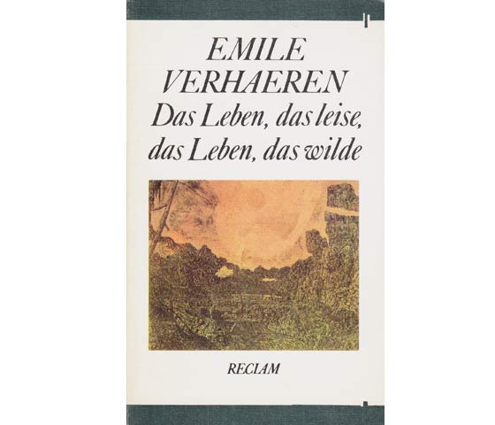 Emile Verhaeren: Das Leben, das leise, das Leben, das wilde. Gedichte. Reclam 1982