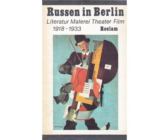 Russen in Berlin. Literatur, Malerei, Theater, Film. 1918 - 1933. Herausgegeben von Fritz Mierau. Mit 113 dokumentarischen Abbildungen