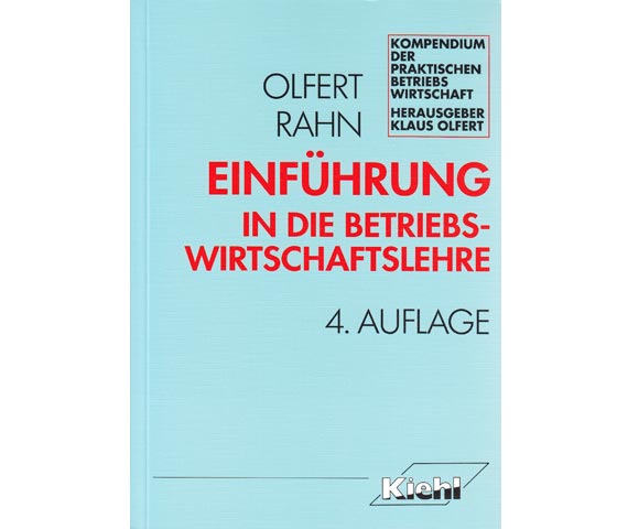 Einführung in die Betriebswirtschaftslehre. Kompendium der praktischen Betriebswirtschaft. 4., überarbeitete Auflage