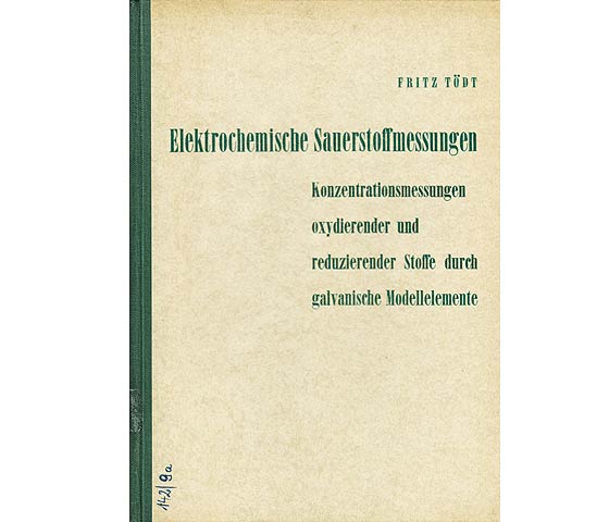 Elektrochemische Sauerstoffmessungen. Konzentrationsmessungen oxydierender und reduzierender Stoffe durch galvanische Modellelemente