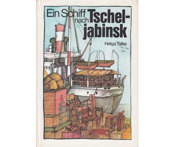 Ein Schiff nach Tscheljabinsk. Illustrationen: Erna Tober. Einbandillustration: Petra Kunze. Reihe Buchfink-Bücher. 3. Auflage