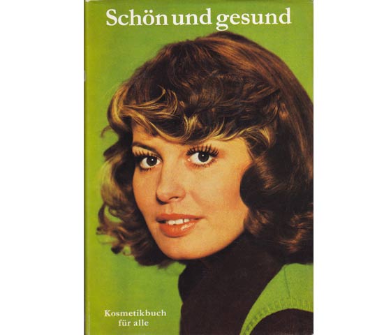 Annemarie Mechelk: Schön und gesund. Kosmetikbuch für alle