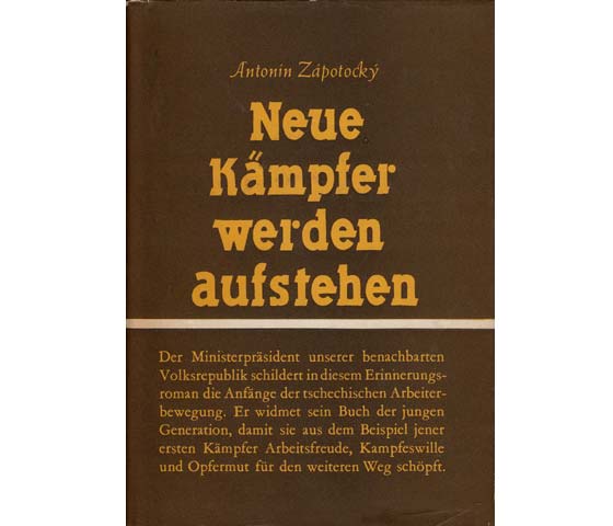 Antonin Zapotocky: Neue Kämpfer werden auferstehen. Das Leben meines Vaters. Erinnerungsroman. 1951