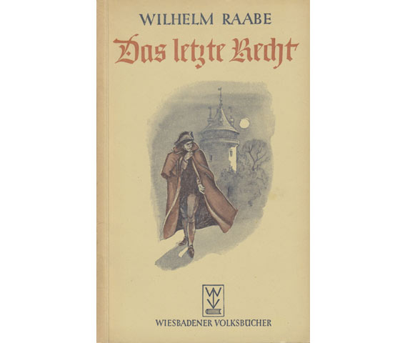 Wilhelm Raabe: Das letzte Recht