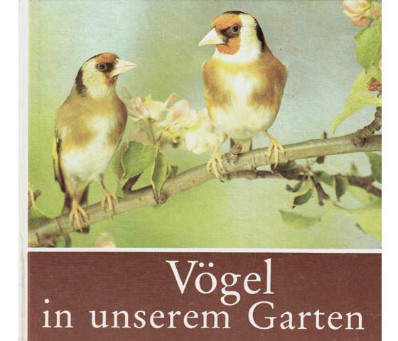 Vögel in unserem Garten. Für junge Natur- und Tierfreunde beobachtet, fotografiert und aufgeschrieben von Helmut Massny