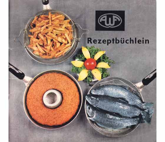 Erich Riedel: Rezeptbüchlein. Hrsg. VEB Aluminiumwarenfabrik Fischbach/Rhön