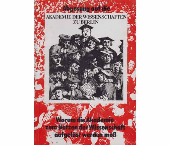 Denkschrift für die Gründung einer Akademie der Wissenschaften zu Berlin. Hrsg. Der Senator für Wissenschaft und Forschung. Dezember 1985