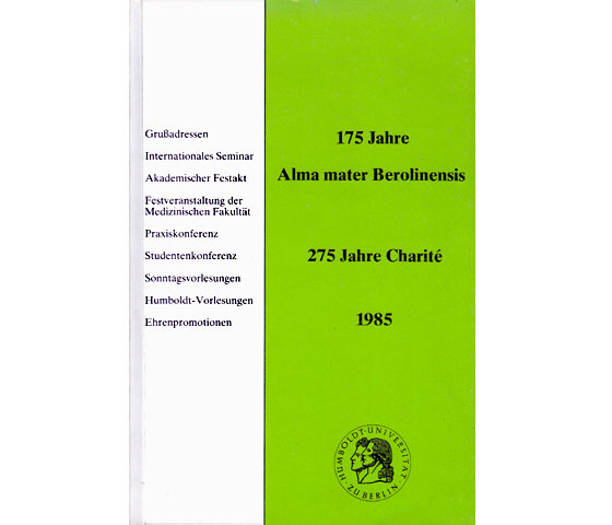 175 Jahre Alma mater Berlolinensis. 275 Jahre Charité. 1985. Wissenschaftliche Schriftenreihe der Humboldt-Universität zu Berlin 1986