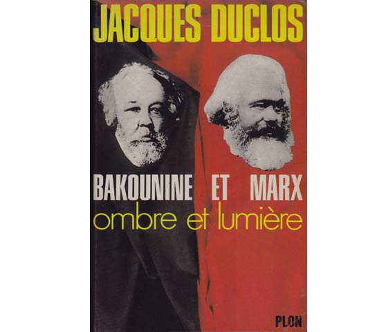 Jacques Duclos: Bakounine et Max. Ombre et Lumière . Librairie Plon Paris. 1974