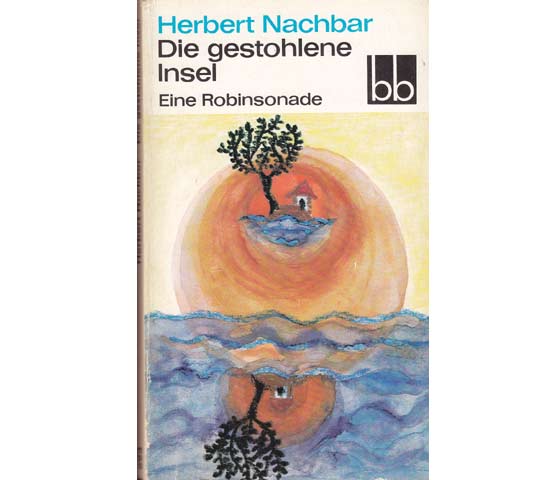 Herbert Nachbar:  Die gestohlene Insel. Eine Robinsonade