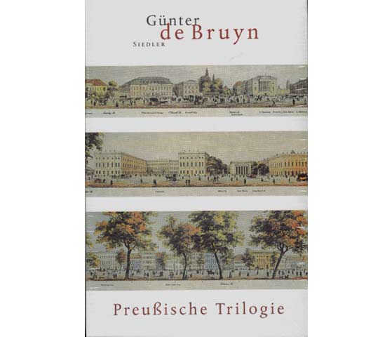 Günter de Bruyn: Preußische Trilogie. Unter den Linden. Preussens Luise. Die Finckensteins