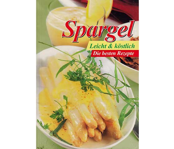 Spargel. Leicht & köstlich. Die besten Rezepte. Sonderausgabe