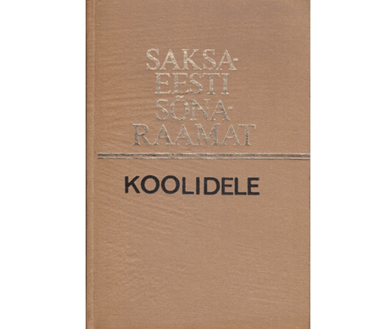 Saksa-Eesti Sonaraamat Koolidele. 6.-11. Klassile. Deutsch-estnisches Wörterbuch für Schulen Für 6.-11. Klassen