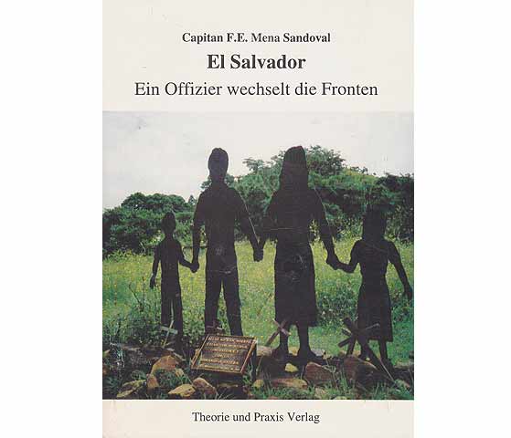 El Salvador. Ein Offizier wechselt die Fronten. Mit Interview zur aktuellen Lage El Salvadors