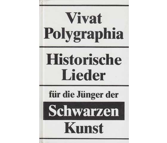 Vivat Polygraphia. Historische Lieder für die Jünger der Schwarzen Kunst, gesammelt von Richard Schmelz mit Melodien zurechtgemacht von Wolfram-Theo Freudenthal. 1. Auflage