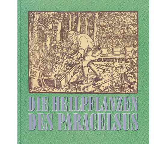 Die Heilpflanzen des Paracelsus