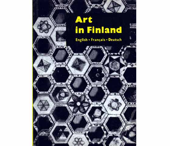 Art in Finland. Les beaux-arts Finlandais. Die Bildende Kunst in Finnland. Texte in Englisch, Französisch und Deutsch. 6. Auflage