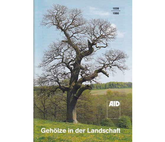 Dr. Udo Boh und  Dr. Albrecht Krause: Gehölze in der Landschaft. AID 1039/1990