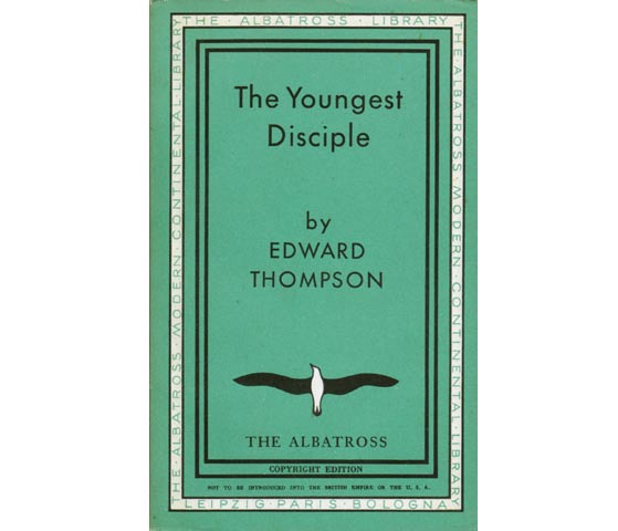 The Youngest Disciple by Edward Thompson, Volume 387, published by The Albatross Leipzig, Paris, Bologna, 1938, , copyright edition, Text in englischer Sprache,