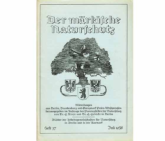 Der märkische Naturschutz. Mitteilungen aus Berlin, Brandenburg und Grenzmark Posen-Westpreußen. Hrsg. im Auftrage der Provinzstellen für Naturschutz von Dr. H. Klose und Dr. H. Hedicke  ...