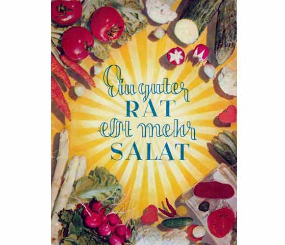 Ein guter Rat - eßt mehr Salat. Salat-Rezeptbuch, bearbeitet von Frau Prof. Dr. Luise Holle