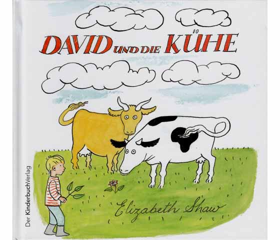 David und die Kühe, erzählt und gezeichnet von Elizabeth Shaw. Der Kinderbuch Verlag in der Verlagsgruppe Beltz Weinheim und Basel. 2006, erstmals erschienen 1990