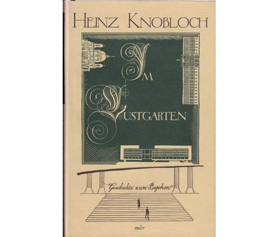 Heinz Knobloch: Im Lustgarten. Geschichte zum Begehen. 1989