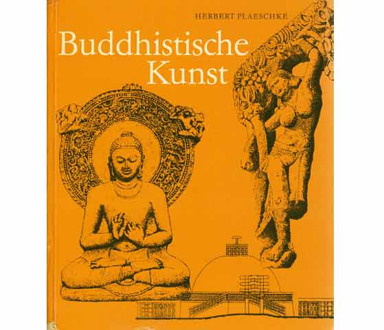 Herbert Plaeschke: Buddhistische Kunst