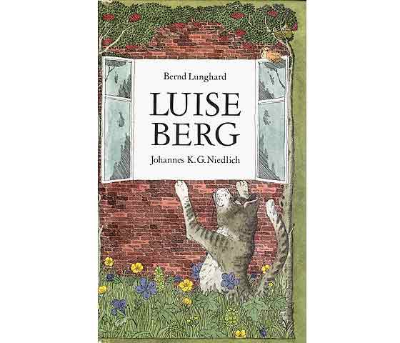 Luise Berg. Verse von Bernd Lunghard und Bilder von Johannes K. G. Niedlich. 1. Auflage