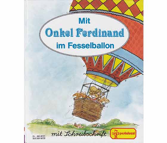 Mit Onkel Ferdinand im Fesselballon. Mit Schreibschrift. Vorlesen und erstes Lesen. Bilder: Pamela Storey. Englischer Originaltext: Hilary Lazell. Deutsche Fassung: Gisela Fischer