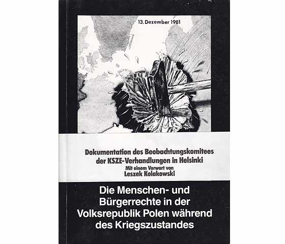 Die Menschen- und Bürgerrechte in der Volksrepublik Polen während des Kriegszustandes (13. Dezember 1981 - 31. Dezember 1982, bearbeitet vom Redaktionskollektiv des KSZE-Helsinki-Komitees  ...