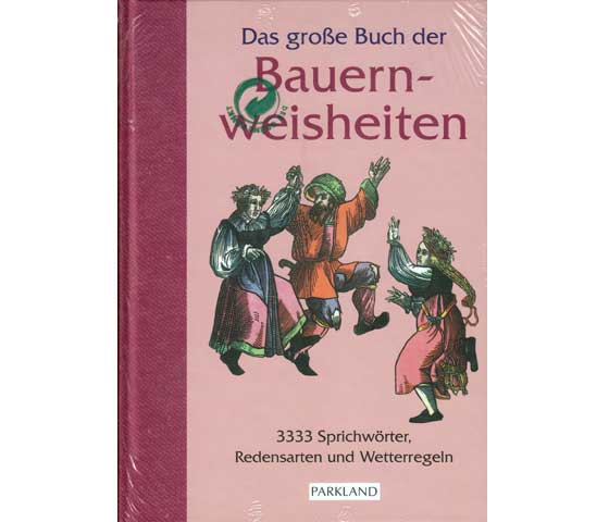 Das große Buch der Bauernweisheiten. 3333 Sprichwörter, Redensarten und Wetterregeln