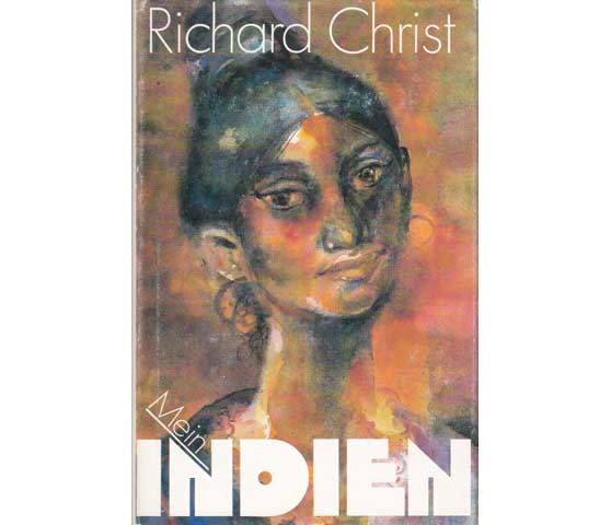 Mein Indien. Mit 32 Farblithographien von Karl-Erich Müller. 1. Auflage. Von Richard Christ im Juli 1984 signiert