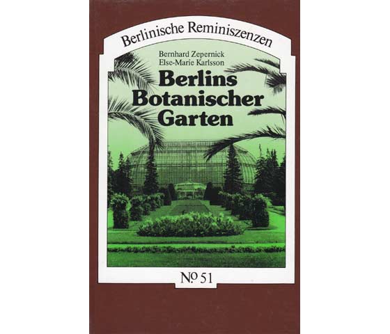 Berlins Botanischer Garten. Berlinische Reminiszenzen No. 51