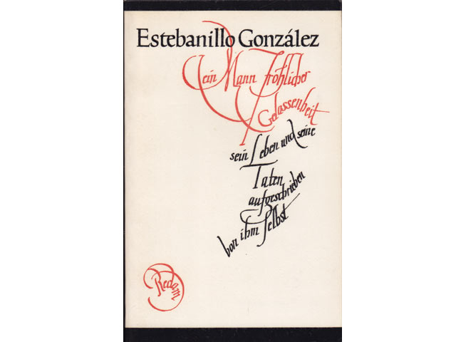 Estebanillo González, ein Mann fröhlicher Gelassenheit. Sein Leben und seine Taten, aufgeschrieben von ihm selbst. Aus dem Spanischen übersetzt und mit einem Nachwort von F. R. Fries. 1. Auflage