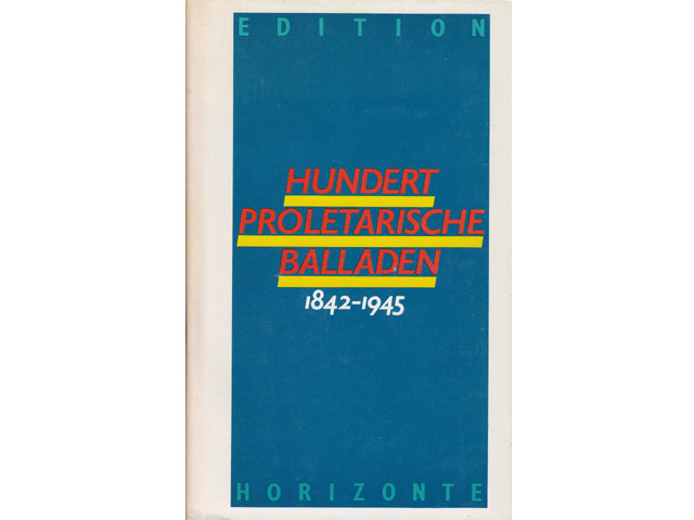 Hundert proletarische Balladen. 1842-1945