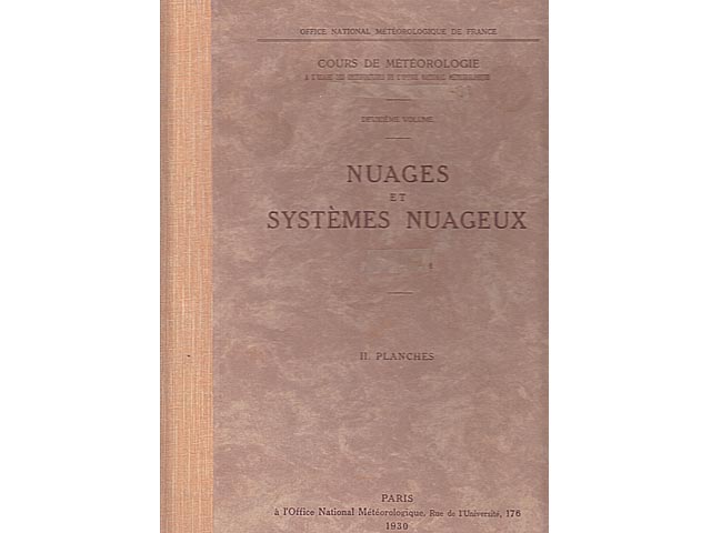 Cours de Météorologie. Deuxième Volume. Nuages et Systèmes Nuageux. II. Planches. In französischer Sprache