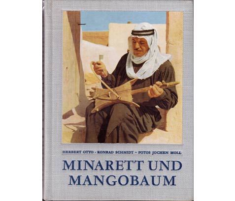 Herbert Otto, Konrad Schmidt, Jochen Moll: Minarett und Mangobaum
