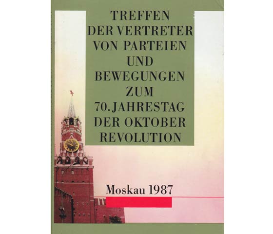 Treffen der Vertreter von Parteien und Bewegungen zum 70. Jahrestag der Oktoberrevolution. Moskau 4. und 5. November 1987. Reden und Beiträge