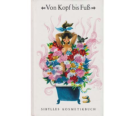 Von Kopf bis Fuß. Sibylles Kosmetikbuch. 1986