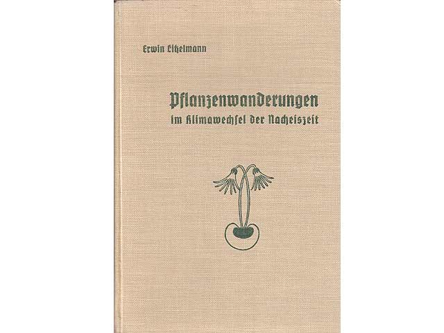 Pflanzenwanderungen im Klimawechsel der Nacheiszeit. Mit 196 Bildern und 19 Karten