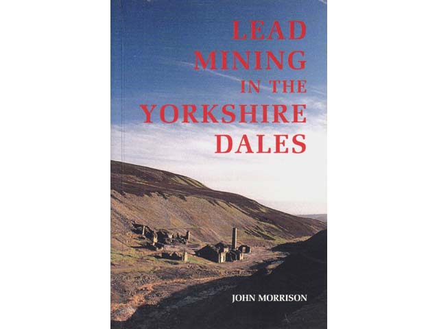 Lead Mining in the Yorkshire Dalas. First Edition. In englischer Sprache
