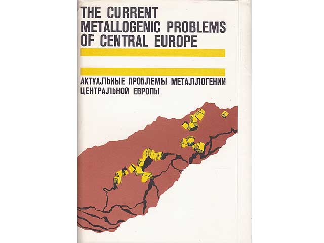 The Current Metallogenic Problems of Central Europe. Aktualnyje problemy metallogenii zentralnoi jewropy. Text in Englisch und Russisch