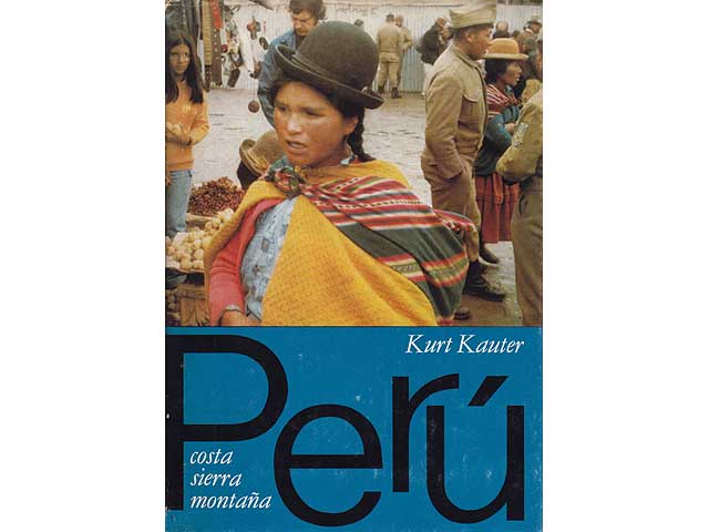 Kurt Kauter: Perú - costa sierra montana. Reisebilder