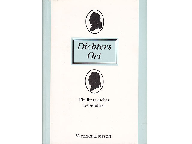 Dichters Ort. Ein literarischer Reiseführer. 1. Auflage