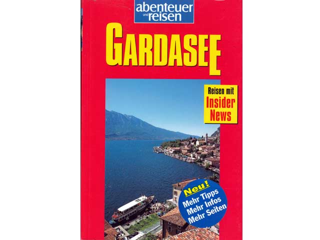 Gardasee. Reisen mit Insider News. Abenteuer und Reisen. 2., völlig überarbeitete Neuauflage